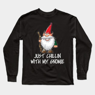 Just Chillin With My Gnomie Long Sleeve T-Shirt